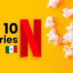 234999-las-series-mas-populares-de-netflix-mexico-que-no-podras-dejar-de-ver